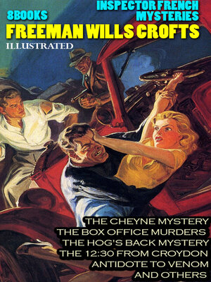 cover image of The Classic Collection of  Freeman Wills Crofts. Inspector French Mysteries (8 Books). Illustrated